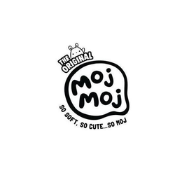 THE ORIGINAL MOJ MOJ SO SOFT, SO CUTE...SO MOJ