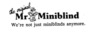 THE ORIGINAL MR. MINIBLIND WE'RE NOT JUST MINIBLINDS ANYMORE. logo