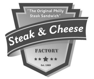 "THE ORIGINAL PHILLY STEAK SANDWICH" STEAK & CHEESE FACTORY EST. 1989 logo