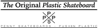 THE ORIGINAL PLASTIC SKATEBOARD PPPS PENNY SKATEBOARDS PUSHIN PLASTIC logo