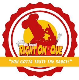THE ORIGINAL RIGHT ON 'QUE "YOU GOTTA TASTE THE SAUCE!" logo
