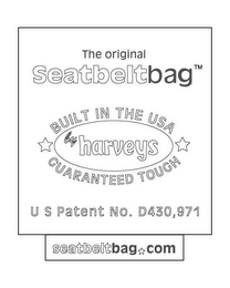 THE ORIGINAL SEATBELTBAG BUILT IN THE USA GUARANTEED TOUGH BY HARVEYS U S PATENT NO.  D430,971 SEATBELTBAG.COM logo