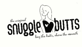 THE ORIGINAL SNUGGLEBUTTS BUY THE BUTTS, SHARE THE WARMTH logo