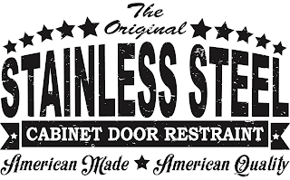 THE ORIGINAL STAINLESS STEEL CABINET DOOR RESTRAINT AMERICAN MADE AMERICAN QUALITY logo