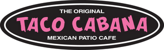 THE ORIGINAL TACO CABANA MEXICAN PATIO CAFE logo