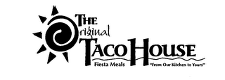 THE ORIGINAL TACO HOUSE FIESTA MEALS "FROM OUR KITCHEN TO YOURS" logo