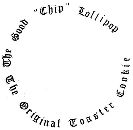 THE ORIGINAL TOASTER COOKIE THE GOOD "CHIP" LOLLIPOP logo