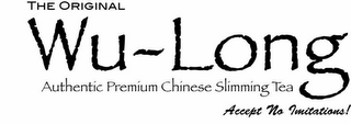 THE ORIGINAL WU-LONG AUTHENTIC PREMIUM CHINESE SLIMMING TEA ACCEPT NO IMITATIONS! logo