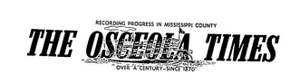 THE OSCEOLA TIMES RECORDING PROGRESS IN MISSISSIPPI COUNTY OVER A CENTURY SINCE 1870 logo