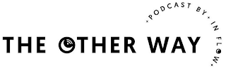 THE OTHER WAY PODCAST BY IN FLOW logo