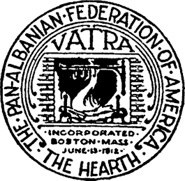 THE · PAN- ALBANIAN · FEDERATION · OF · AMERICA · THE HEARTH VATRA · INCORPORATED · BOSTON · MASS · JUNE · 13 · 1912 logo