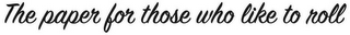THE PAPER FOR THOSE WHO LIKE TO ROLL logo