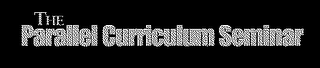 THE PARALLEL CURRICULUM SEMINAR logo