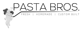 THE PASTA BROS., FRESH, HOMEMADE, CUSTOM BUILT logo