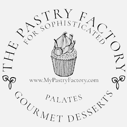 THE PASTRY FACTORY GOURMET DESSERTS FOR SOPHISTICATED PALATES WWW.MYPASTRYFACTORY.COM logo