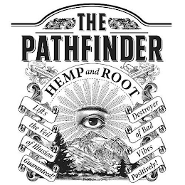 THE PATHFINDER HEMP AND ROOT PIONEERING WITHOUT EQUAL! LIFTS THE VEIL OF ILLUSION GUARANTEED! DESTROYER OF BAD VIBES POSITIVELY! logo