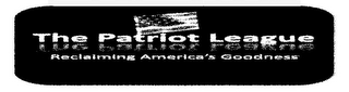 THE PATRIOT LEAGUE RECLAIMING AMERICA'SGOODNESS logo