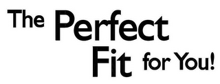 THE PERFECT FIT FOR YOU! logo