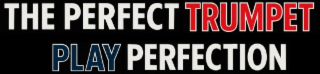 THE PERFECT TRUMPET PLAY PERFECTION logo