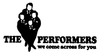 THE PERFORMERS WE COME ACROSS FOR YOU logo