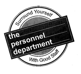 THE PERSONNEL DEPARTMENT SURROUND YOURSELF WITH GOOD STAFF logo