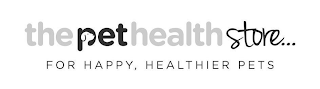 THE PET HEALTH STORE... FOR HAPPY, HEALTHIER PETS logo
