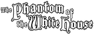 THE PHANTOM OF THE WHITE HOUSE logo