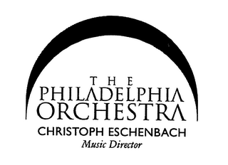 THE PHILADELPHIA ORCHESTRA CHRISTOPH ESCHENBACH MUSIC DIRECTOR