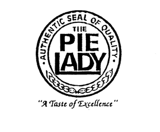 THE PIE LADY AUTHENTIC SEAL OF QUALITY "A TASTE OF EXCELLENCE" logo