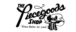 THE PIECEGOODS SHOP "DRESS BETTER FOR LESS" logo
