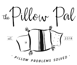 THE PILLOW PAL PILLOW PROBLEMS SOLVED EST 2018 logo