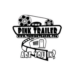 THE PINK TRAILER WWW.THEPINKTRAILER.COM ARE YOU IN? logo