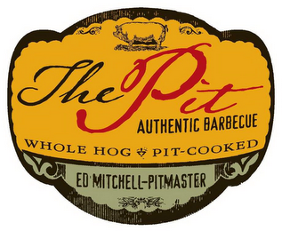THE PIT AUTHENTIC BARBECUE WHOLE HOG PIT-COOKED ED MITCHELL-PITMASTER logo