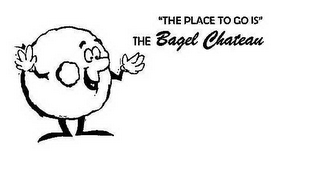 "THE PLACE TO GO IS" THE BAGEL CHATEAU logo