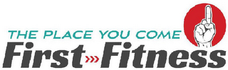 THE PLACE YOU COME FIRST-FITNESS logo