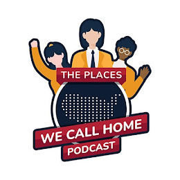 THE PLACES WE CALL HOME PODCAST logo