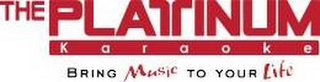 THE PLATINUM KARAOKE BRING MUSIC TO YOUR LIFE logo