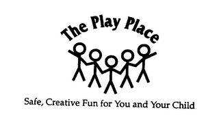 THE PLAY PLACE SAFE, CREATIVE FUN FOR YOU AND YOUR CHILD logo