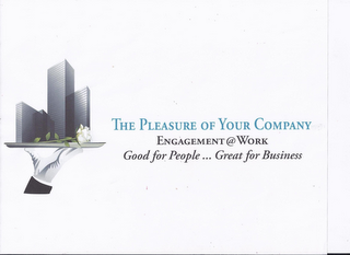 THE PLEASURE OF YOUR COMPANY ENGAGEMENT @ WORK GOOD FOR PEOPLE ... GREAT FOR BUSINESS logo