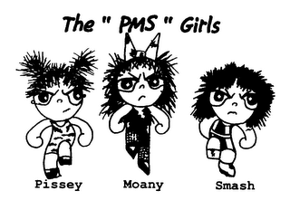THE "PMS" GIRLS PISSEY MOANY SMASH logo