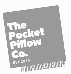 THE POCKET PILLOW CO. EST 2019 #URPHONESNEWBFF logo