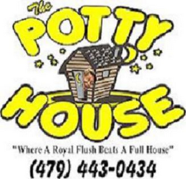 THE POTTY HOUSE "WHERE A ROYAL FLUSH BEATS A FULL HOUSE" (479) 443-0434 logo