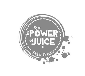 THE POWER OF JUICE DRINK GREEN. logo