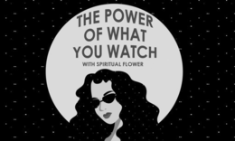 THE POWER OF WHAT YOU WATCH WITH SPIRITUAL FLOWER logo