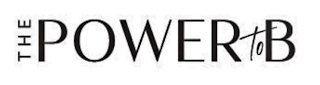 THE POWER TO B logo