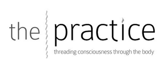 THE PRACTICE THREADING CONSCIOUSNESS THROUGH THE BODY logo