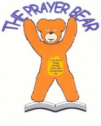 THE PRAYER BEAR I CAN DO ALL THINGS THROUGH CHRIST WHO STRENGHTENS ME logo
