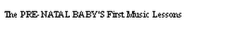 THE PRE-NATAL BABY'S FIRST MUSIC LESSONS logo