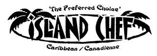 'THE PREFERRED CHOICE' ISLAND CHEF CARIBBEAN/CANADIENNE logo