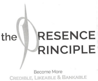 THE PRESENCE PRINCIPLE BECOME MORE CREDIBLE, LIKEABLE & BANKABLE logo